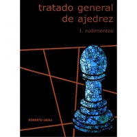 Tratado general de ajedrez. I. Rudimentos